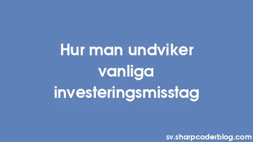 Hur man undviker vanliga investeringsmisstag - Thumbnail