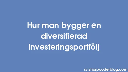 Hur man bygger en diversifierad investeringsportfölj - Thumbnail