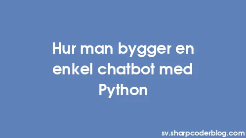 Hur man bygger en enkel chatbot med Python - Thumbnail