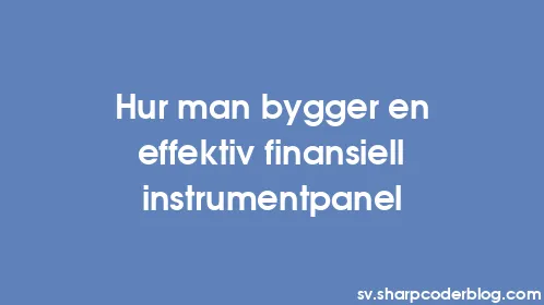 Hur man bygger en effektiv finansiell instrumentpanel - Thumbnail