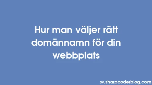 Hur man väljer rätt domännamn för din webbplats - Thumbnail