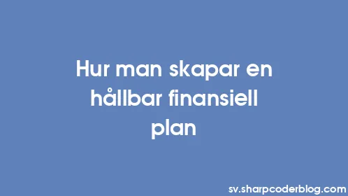 Hur man skapar en hållbar finansiell plan - Thumbnail