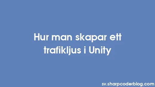Hur man skapar ett trafikljus i Unity - Thumbnail