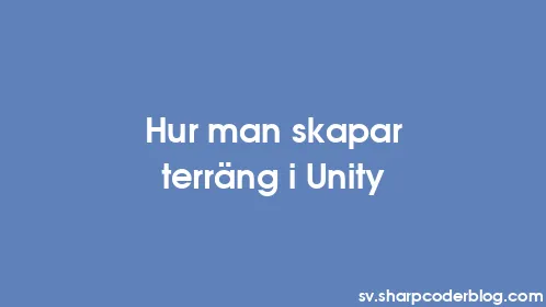 Hur man skapar terräng i Unity - Thumbnail