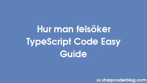 Hur man felsöker TypeScript Code Easy Guide - Thumbnail