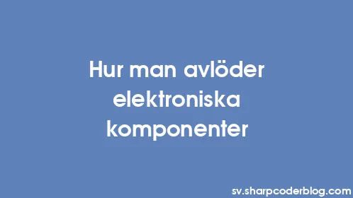 Hur man avlöder elektroniska komponenter - Thumbnail