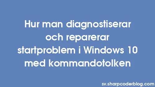 Hur man diagnostiserar och reparerar startproblem i Windows 10 med kommandotolken - Thumbnail