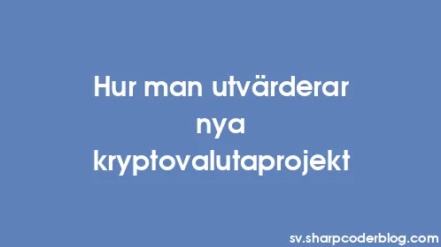 Hur man utvärderar nya kryptovalutaprojekt - Thumbnail