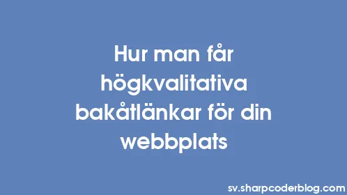 Hur man får högkvalitativa bakåtlänkar för din webbplats - Thumbnail