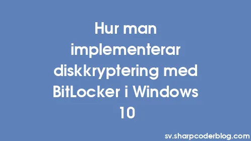 Hur man implementerar diskkryptering med BitLocker i Windows 10 - Thumbnail