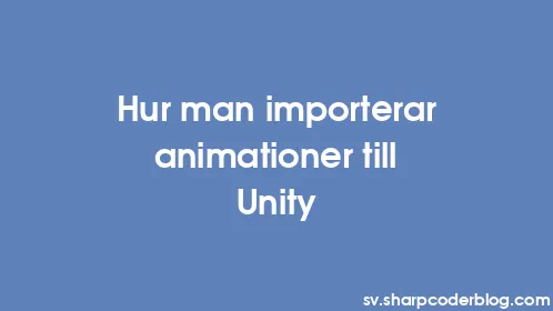 Hur man importerar animationer till Unity - Thumbnail