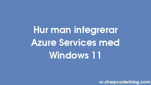 Hur man integrerar Azure Services med Windows 11 - Thumbnail