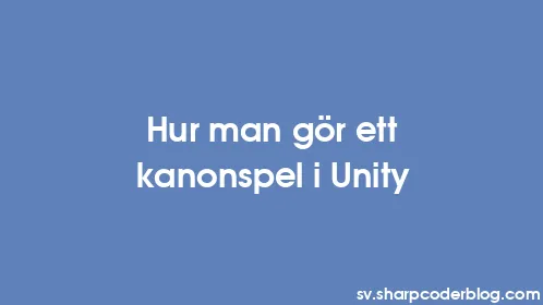Hur man gör ett kanonspel i Unity - Thumbnail