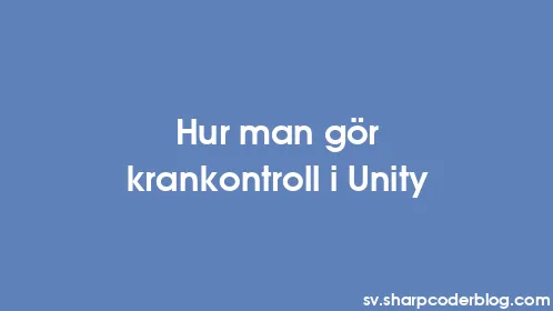 Hur man gör krankontroll i Unity - Thumbnail