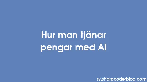 Hur man tjänar pengar med AI - Thumbnail