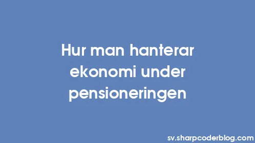 Hur man hanterar ekonomi under pensioneringen - Thumbnail