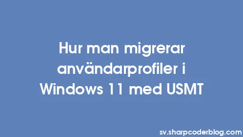 Hur man migrerar användarprofiler i Windows 11 med USMT - Thumbnail