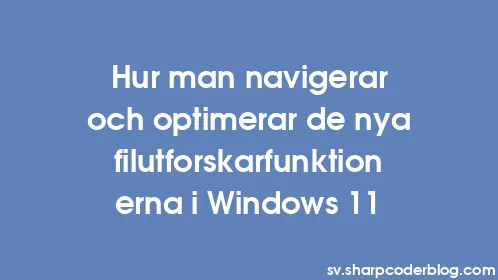 Hur man navigerar och optimerar de nya filutforskarfunktionerna i Windows 11 - Thumbnail