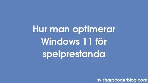 Hur man optimerar Windows 11 för spelprestanda - Thumbnail