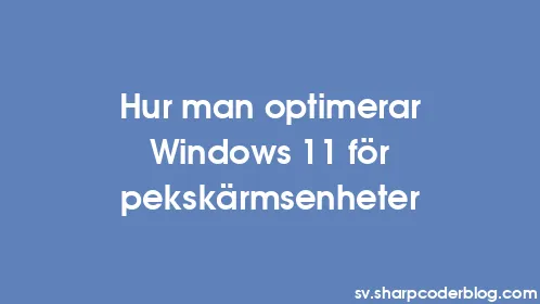 Hur man optimerar Windows 11 för pekskärmsenheter - Thumbnail
