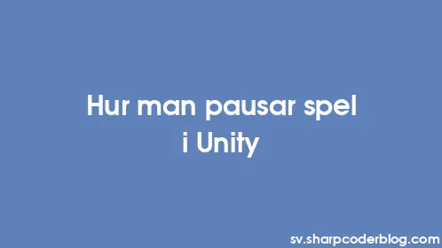 Hur man pausar spel i Unity - Thumbnail
