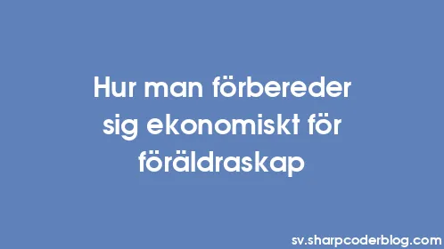 Hur man förbereder sig ekonomiskt för föräldraskap - Thumbnail