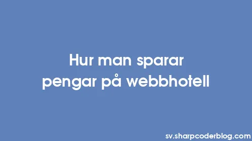 Hur man sparar pengar på webbhotell - Thumbnail