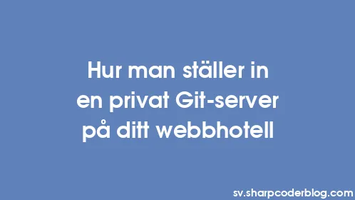 Hur man ställer in en privat Git-server på ditt webbhotell - Thumbnail