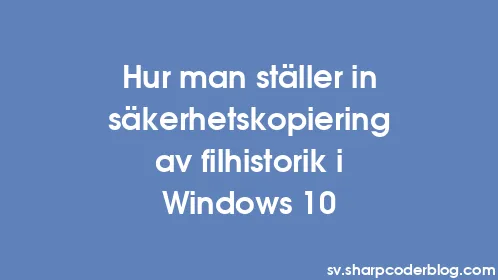 Hur man ställer in säkerhetskopiering av filhistorik i Windows 10 - Thumbnail
