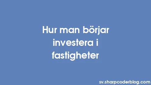 Hur man börjar investera i fastigheter - Thumbnail