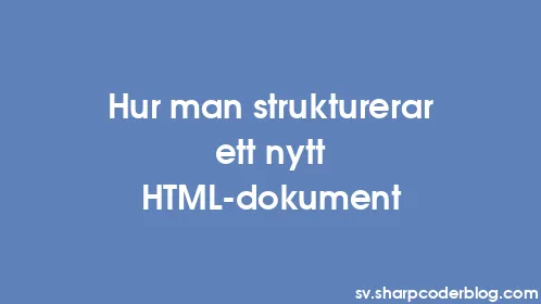 Hur man strukturerar ett nytt HTML-dokument - Thumbnail