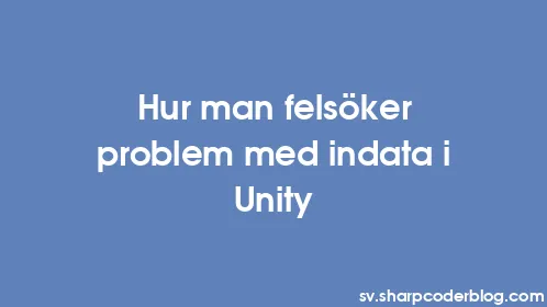 Hur man felsöker problem med indata i Unity - Thumbnail