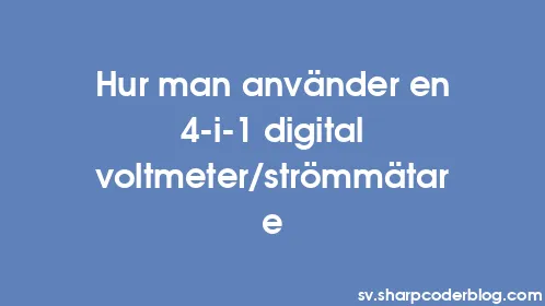 Hur man använder en 4-i-1 digital voltmeter/strömmätare - Thumbnail
