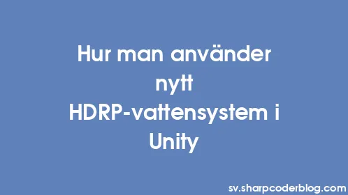 Hur man använder nytt HDRP-vattensystem i Unity - Thumbnail