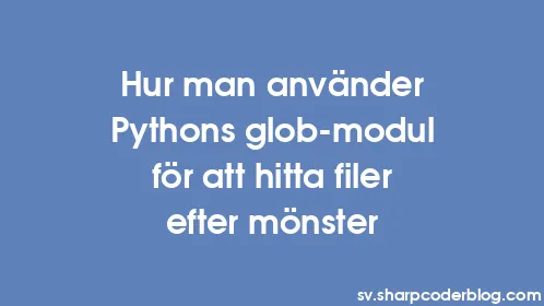 Hur man använder Pythons glob-modul för att hitta filer efter mönster - Thumbnail