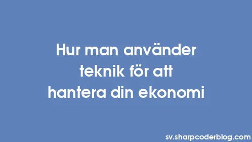 Hur man använder teknik för att hantera din ekonomi - Thumbnail