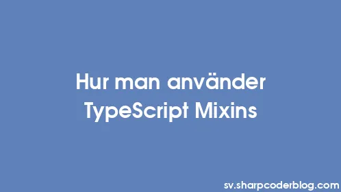 Hur man använder TypeScript Mixins - Thumbnail