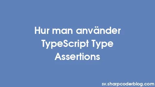 Hur man använder TypeScript Type Assertions - Thumbnail
