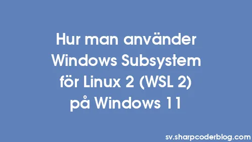 Hur man använder Windows Subsystem för Linux 2 (WSL 2) på Windows 11 - Thumbnail