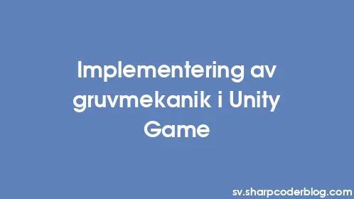 Implementering av gruvmekanik i Unity Game - Thumbnail