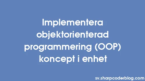 Implementera objektorienterad programmering (OOP) koncept i enhet - Thumbnail