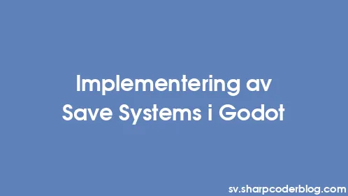 Implementering av Save Systems i Godot - Thumbnail