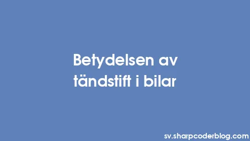 Betydelsen av tändstift i bilar - Thumbnail