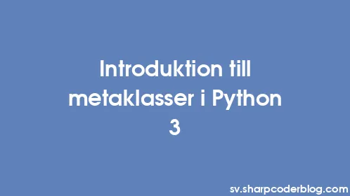 Introduktion till metaklasser i Python 3 - Thumbnail