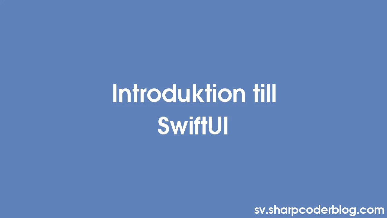 Introduktion Till SwiftUI | Sharp Coder Blog