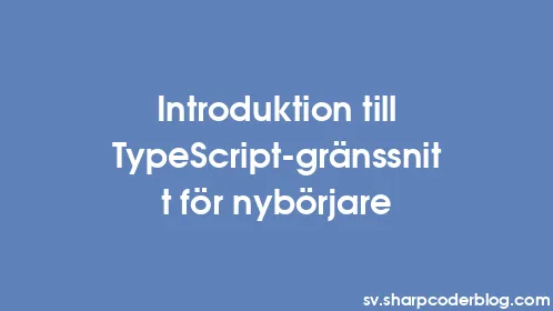 Introduktion till TypeScript-gränssnitt för nybörjare - Thumbnail