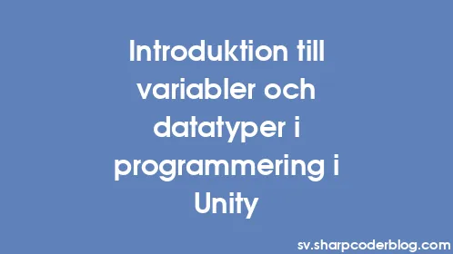 Introduktion till variabler och datatyper i programmering i Unity - Thumbnail