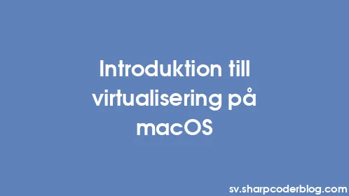 Introduktion till virtualisering på macOS - Thumbnail