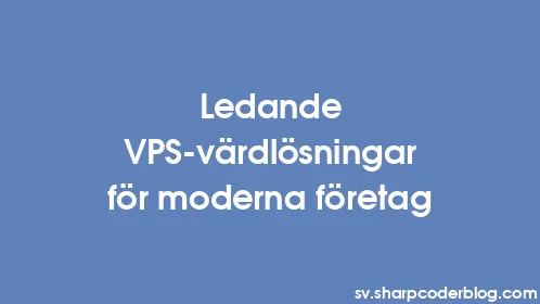 Ledande VPS-värdlösningar för moderna företag - Thumbnail