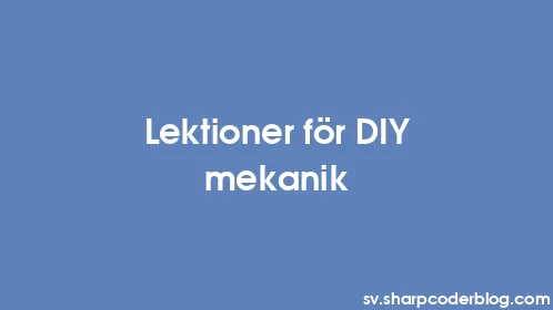 Lektioner för DIY mekanik - Thumbnail